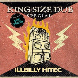 King Size Dub Special: Illbilly Hitec (Overdubbed by Dub Pistols)