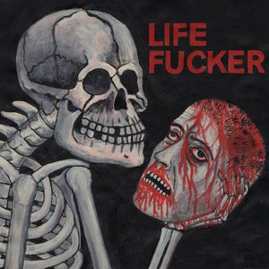 Life Fucker