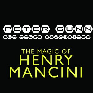Peter Gunn & Other Favourites - The Magic Of Henry Mancini