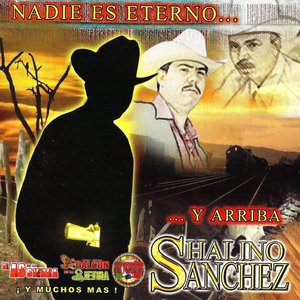 Nadie Es Eterno Y Arriba Shalino Sanchez