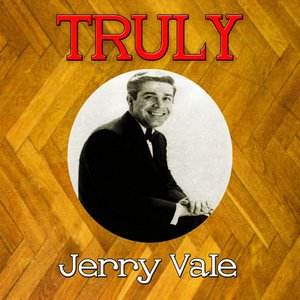 Truly Jerry Vale