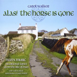 Alas! The Horse Is Gone -- Manx Music / Traditional Tunes from the Isle of Man