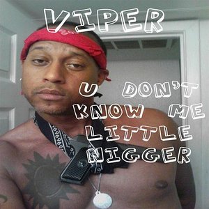 U Don't Know Me Little Nigger