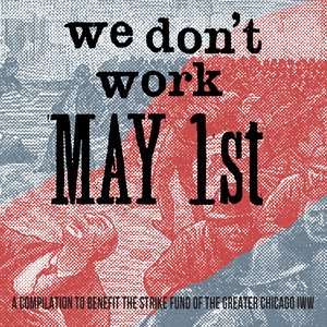 We Don’t Work May 1st