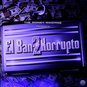 The Money Machine Presenta: El Bando Korrupto 2