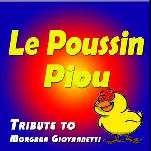 Tribute to Morgana Giovannetti: le poussin Piou