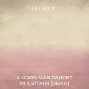 A Good Man Caught in a Storm (Demo) - Single