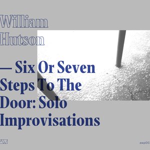 Six or Seven Steps to the Door: Solo Improvisations