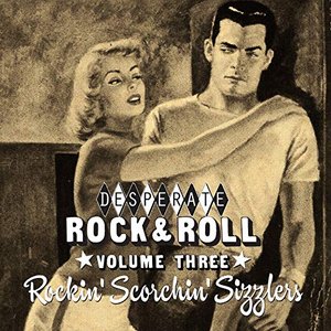 Desperate Rock'n'roll Vol. 3, Rockin' Scorchin' Sizzlers