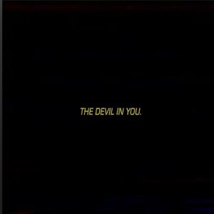 The Devil in you.