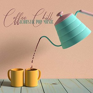Coffee Chill – Acoustic Pop Music