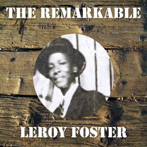 The Remarkable Leroy Foster