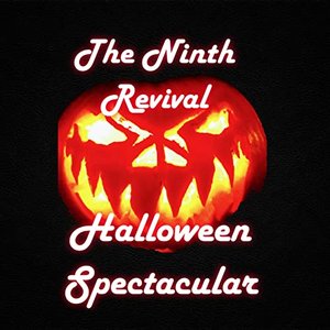 The Ninth Revival Halloween Spectacular