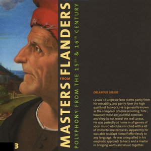 Masters from Flanders: Polyphony from the 15th & 16th century Vol. III