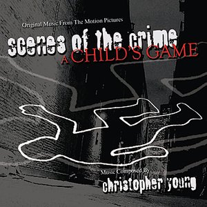 Scenes Of The Crime/A Child's Game - Original Music From The Motion Pictures