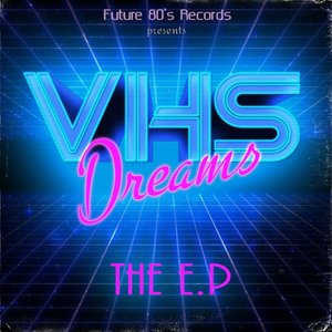 VHS Dreams The EP