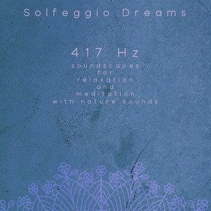 417 Hz Soundscapes for Relaxation and Meditation