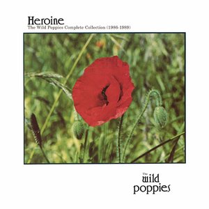 Heroine: The Complete Wild Poppies Collection (1986-1989)