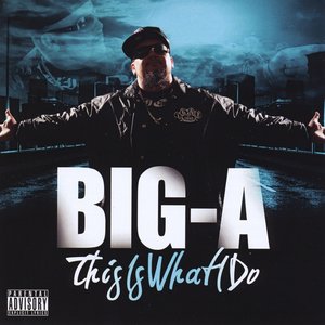 Big A this is what i do