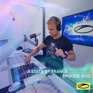 ASOT 1023 - A State Of Trance Episode 1023 (Including A State Of Trance Showcase - Mix 026: Beatsole)