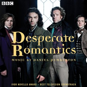 Desperate Romantics: Original Soundtrack From The BBC TV Series