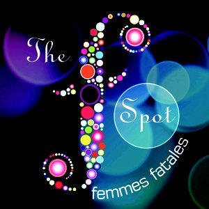 The F Spot Femmes Fatales