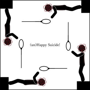 (un) Happy Suicide！