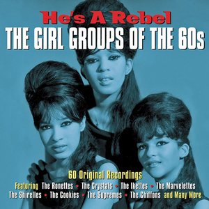 He's a Rebel: The Girl Groups of the 60's