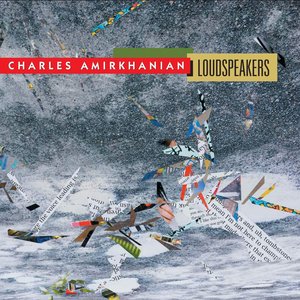 Charles Amirkhanian: Loudspeakers