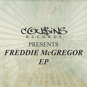 Cousins Records Presents Freddie McGregor EP