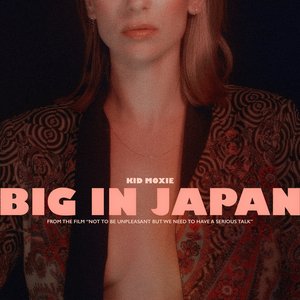 Big in Japan (Single from Not to Be Unpleasant, But We Need to Have a Serious Talk Soundtrack)