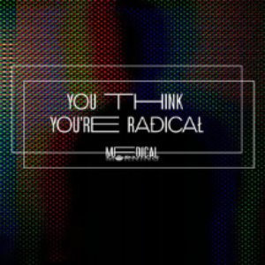 You Think You're Radical