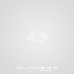 nakinyko's Mashups (2018-2020)