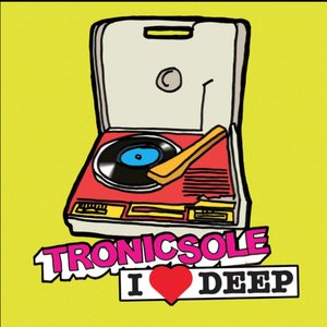 Tronicsole: I Heart Deep