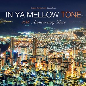 IN YA MELLOW TONE GOON TRAX 10th Anniversary BEST