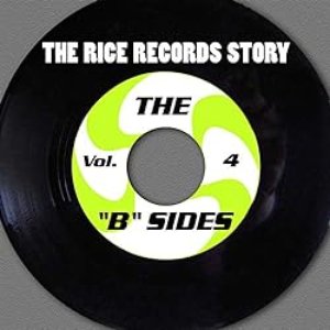 The Rice Records Story: The "B" Sides, Vol. 4