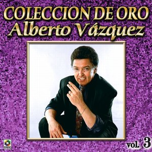 Alberto Vazquez Coleccion De Oro, Vol. 3