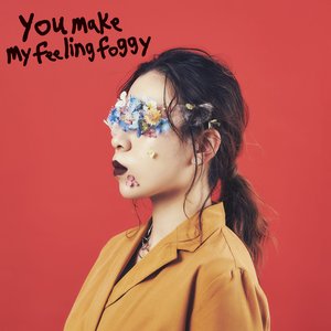 You Make My Feeling Foggy - Single