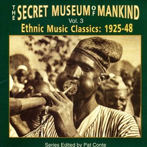 The Secret Museum Of Mankind, Vol. III - Ethnic Music Classics 1925-48