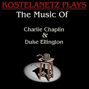 Kostelanetz Plays The Music Of Charlie Chaplin And Duke Ellington