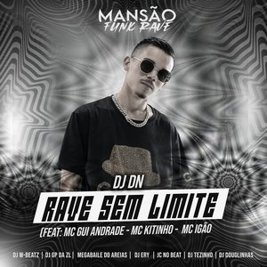 Rave Sem Limite (feat. MC Gui Andrade, Mc Kitinho, MC Igão, Dj W-Beatz, GP DA ZL, Megabaile Do Areias, DJ Ery, JC NO BEAT, DJ Tezinho & DJ Douglinhas) [Mansão Funk Rave]