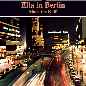 Ella Fitzgerald - Ella In Berlin Mack The Knife - Zortam Music