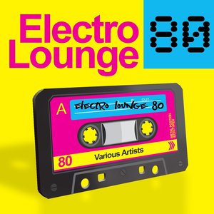 Electro Lounge 80 (Chilled Out Electronic Remixes of 40 Selected Hits from the 80s)