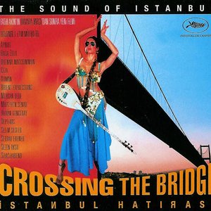 Crossing the Bridge (The Sound of Istanbul)