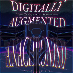 DIGITALLY AUGMENTED ANACHRONISM