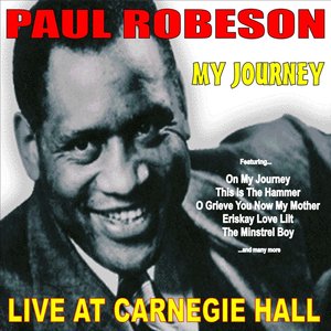 My Journey: Paul Robeson Live at Carnegie Hall