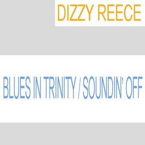 Dizzy Reece: Blues In Trinity / Soundin' Off