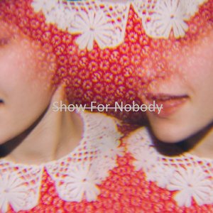 Show For Nobody