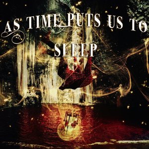 As Time Puts Us To Sleep