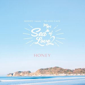 HONEY meets ISLAND CAFE -Sea of Love 2-
